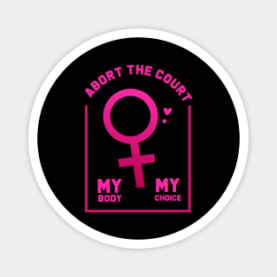 abort the court my body my choice Magnet